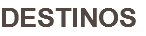 DESTINOS